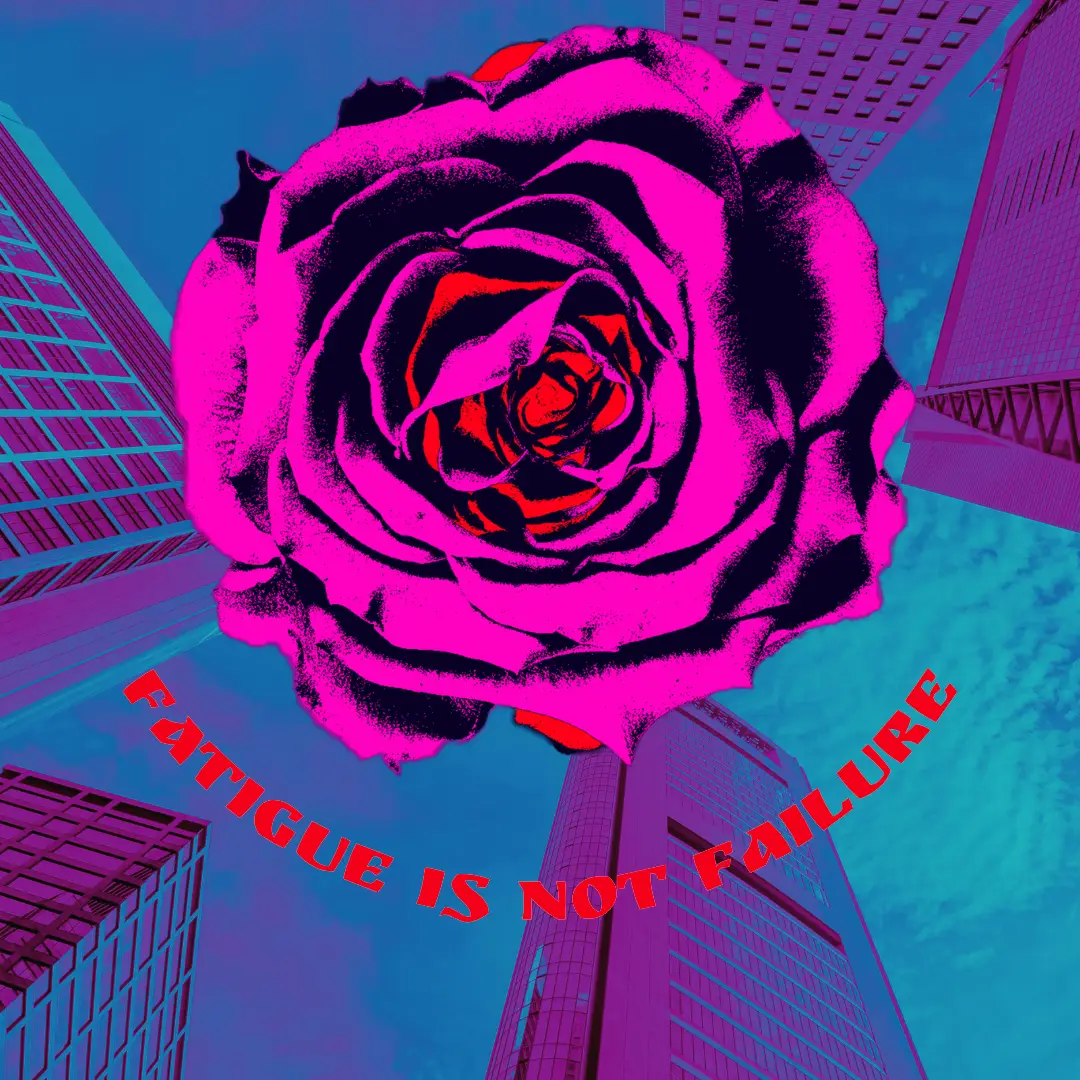 A large pink rose surrounded by high-rise buildings, bottom-up POV, with the fatigue is not failure written across